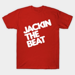 Jackin The Beat T-Shirt